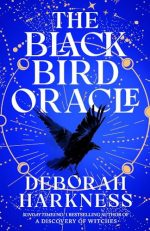 The Black Bird Oracle: The exhilarating new All Souls novel featuring Diana Bishop and Matthew Clairmont