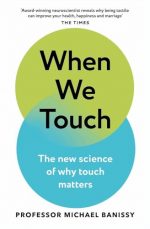 Orion Spring When We Touch The new science of why touch matters.