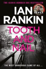 Tooth And Nail: The number one bestselling series that inspired BBC One?s REBUS (A Rebus Novel)