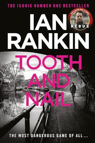 Tooth And Nail: The number one bestselling series that inspired BBC One?s REBUS (A Rebus Novel)