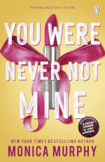 You Were Never Not Mine: The Next Sizzling Instalment in the Addictive Lancaster Prep Series: 9 (Lancaster Prep, 9)