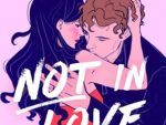 Not in Love: From the bestselling author of The Love Hypothesis
