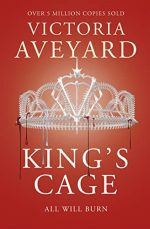 King's Cage: All will burn (Red Queen): The third YA dystopian fantasy adventure in the globally bestselling Red Queen series