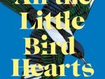 All the Little Bird-Hearts: Longlisted for the Booker Prize 2023