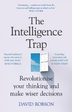 The Intelligence Trap: Revolutionise your Thinking and Make Wiser Decisions