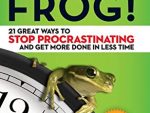 Eat That Frog!: 21 Great Ways to Stop Procrastinating and Get More Done in Less Time [Paperback]