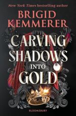 Carving Shadows into Gold: by Brigid Kemmerer (Forging Silver into Stars)