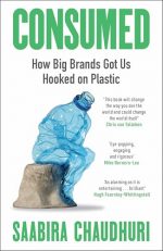 Consumed: How Big Brands Got Us Hooked on Plastic