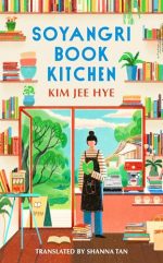 Soyangri Book Kitchen: the heartwarming Korean bestseller about the power of books