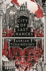 City of Last Chances: Shortlisted for the Hugo Award for Best Series 2025 (The Tyrant Philosophers)