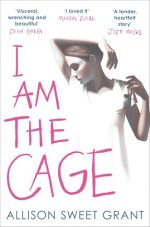 I Am the Cage: 'Visceral, wrenching and beautiful' JOHN GREEN