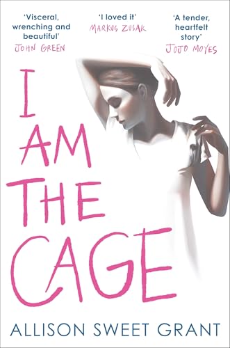 I Am the Cage: 'Visceral, wrenching and beautiful' JOHN GREEN