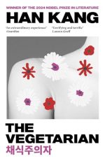 The Vegetarian: Winner of the 2024 Nobel Prize in Literature