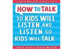 How to Talk so Kids Will Listen and Listen so Kids Will Talk