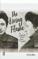 AAKAR BOOKS The Living Flame: The Revolutionary Passion of Rosa Luxemburg