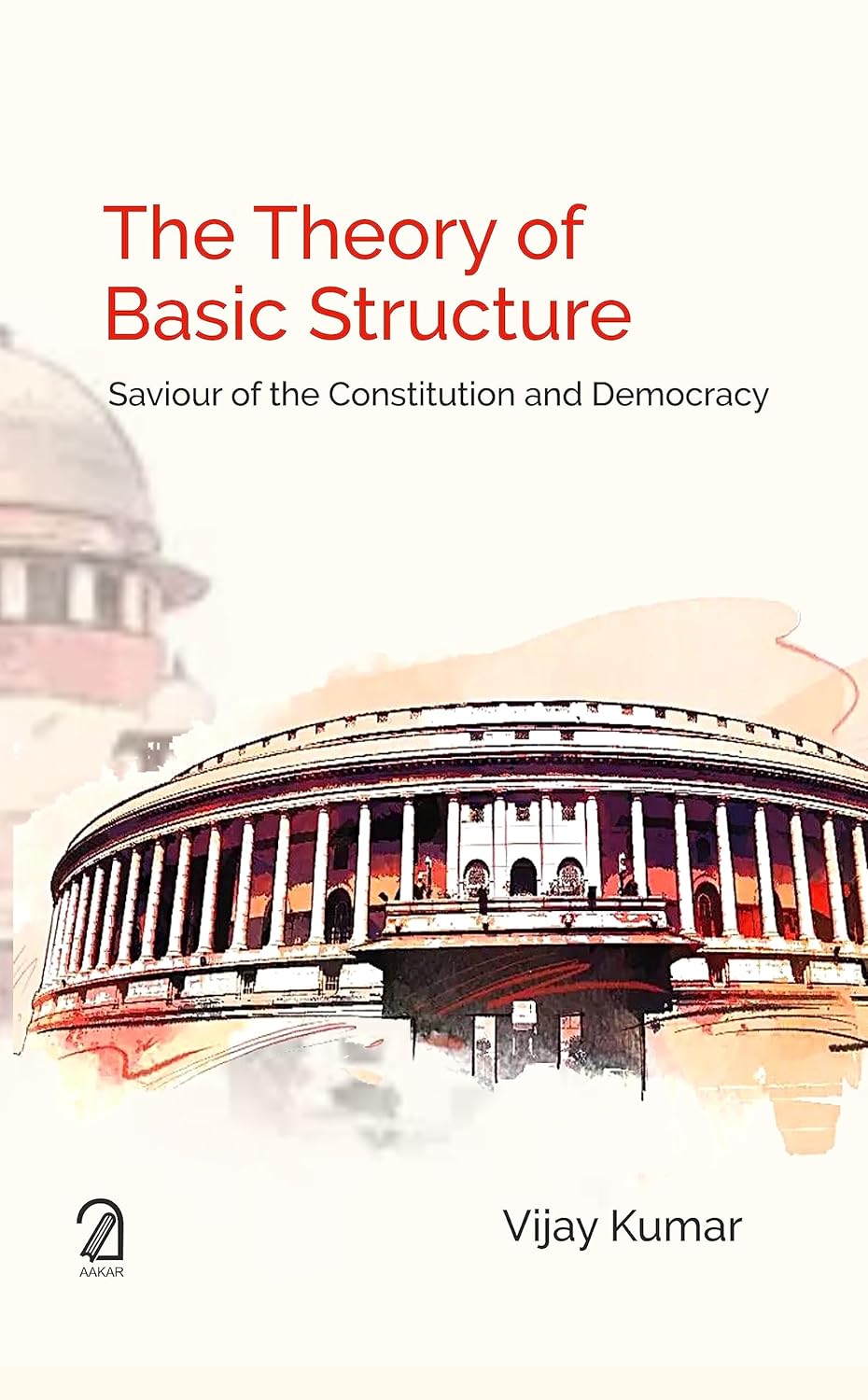 The Theory of Basic Structure: Saviour of the Constitution and Democracy