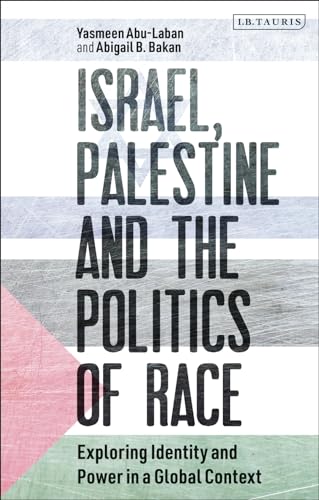 BLOOMSBURY ISRAEL, PALESTINE AND THE POLITICS OF RACE EXPLORING IDENTITY AND POWER IN A GLOBAL CONTEXT