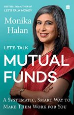Let's Talk Mutual Funds : A Systematic, Smart Way to Make Them Work for You