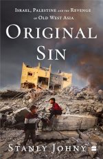 Original Sin : Israel, Palestine and the Revenge of Old West Asia