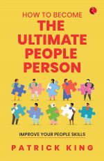 How to Become the Ultimate People Person: Improve Your People Skills