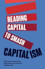 Reading Capital to Smash Capitalism