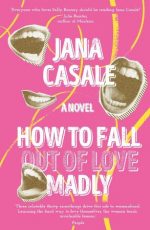 How to Fall Out of Love Madly
