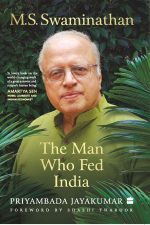 M.S. SWAMINATHAN: THE MAN WHO FED INDIA